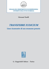 Transferre iudicium. Linee ricostruttive di uno strumento pretorio - Librerie.coop
