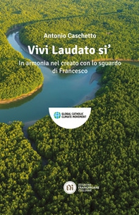 Vivi Laudato si'. In armonia nel creato con lo sguardo di Francesco - Librerie.coop