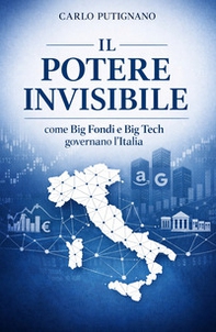 Il potere invisibile. Come Big Fondi e Big Tech governano l'Italia - Librerie.coop