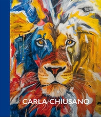 Carla Chiusano. Un viaggio a colori nella fantasia - Librerie.coop