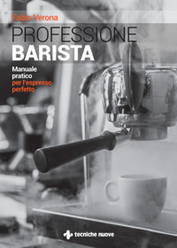 Professione barista. Manuale pratico per l'espresso perfetto - Librerie.coop Professione barista. Manuale pratico per l'espresso perfetto - Librerie.coop