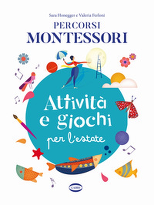 Percorsi Montessori. Attività e giochi per l'estate - Librerie.coop Percorsi Montessori. Attività e giochi per l'estate - Librerie.coop
