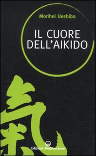 Il cuore dell'aikido - Librerie.coop Il cuore dell'aikido - Librerie.coop