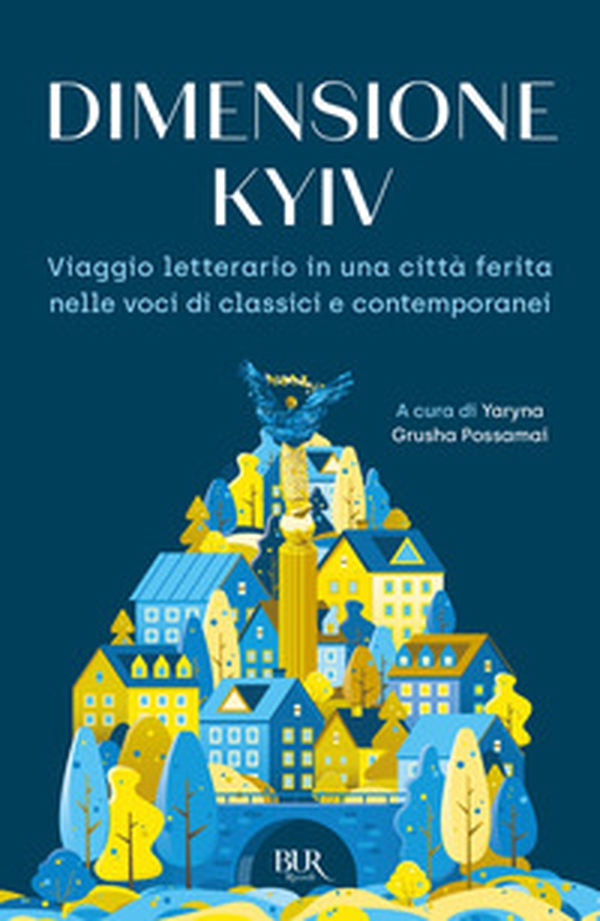 Dimensione Kyiv. Viaggio letterario in una città ferita nelle voci di classici e contemporanei - Librerie.coop Dimensione Kyiv. Viaggio letterario in una città ferita nelle voci di classici e contemporanei - Librerie.coop