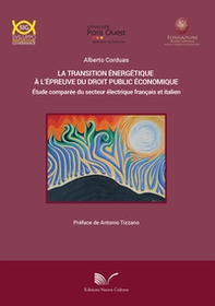 La transition énergétique à l'épreuve du droit public économique Étude comparée du secteur électrique français et italien - Librerie.coop