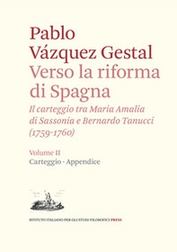 Verso la riforma di Spagna. Il carteggio tra Maria Amalia di Sassonia e Bernardo Tanucci, (1759-1760) - Librerie.coop