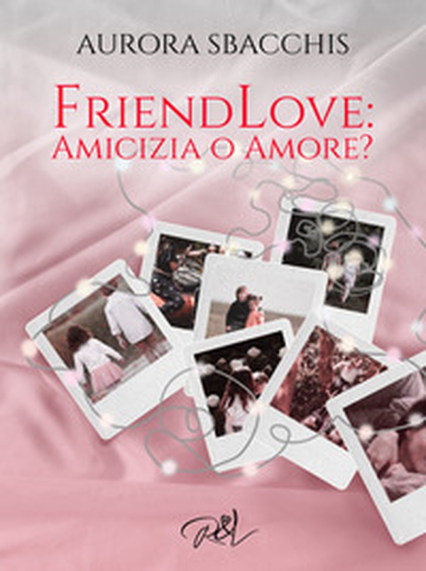 Amicizia o amore? Friendlove - Librerie.coop Amicizia o amore? Friendlove - Librerie.coop