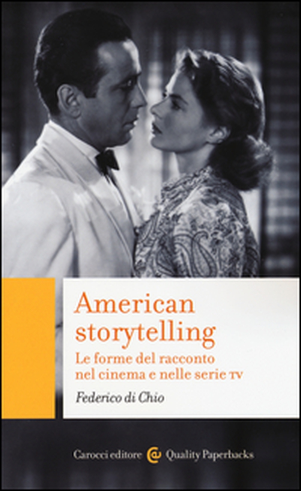 American storytelling. Le forme del racconto nel cinema e nelle serie tv - Librerie.coop American storytelling. Le forme del racconto nel cinema e nelle serie tv - Librerie.coop
