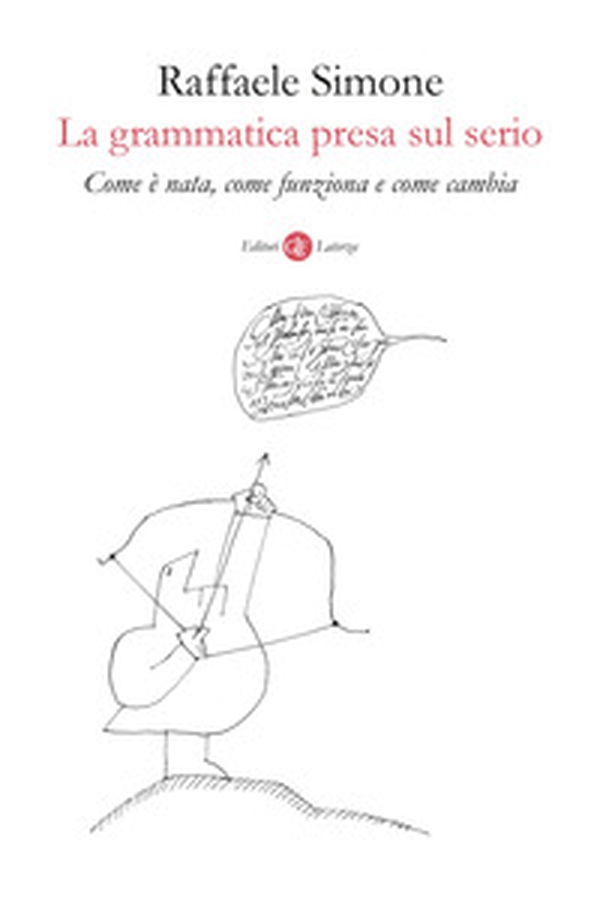 La grammatica presa sul serio. Come è nata, come funziona e come cambia - Librerie.coop La grammatica presa sul serio. Come è nata, come funziona e come cambia - Librerie.coop