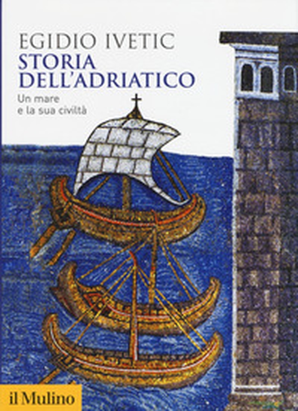 Storia dell'Adriatico. Un mare e la sua civiltà - Librerie.coop Storia dell'Adriatico. Un mare e la sua civiltà - Librerie.coop