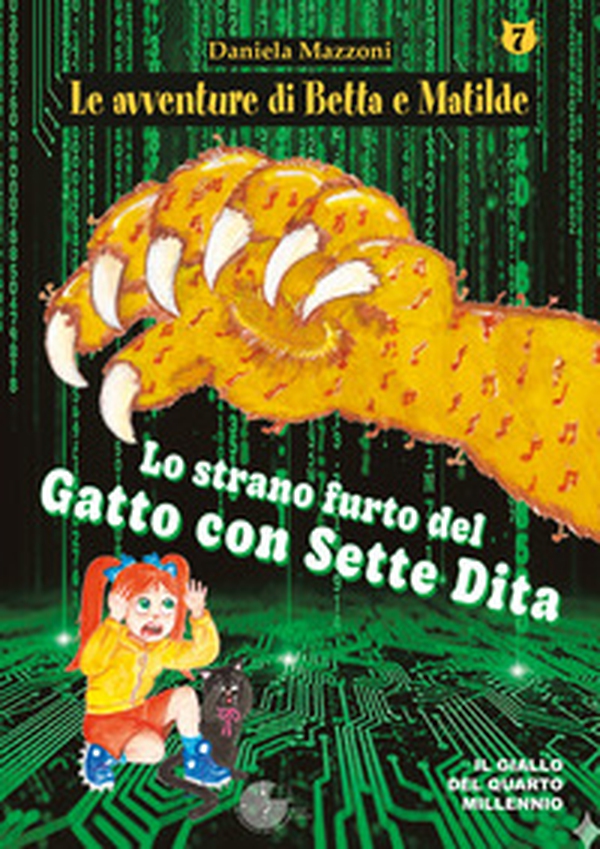 Lo strano furto del gatto con sette dita. Le avventure di Betta e Matilde - Vol. 7 - Librerie.coop