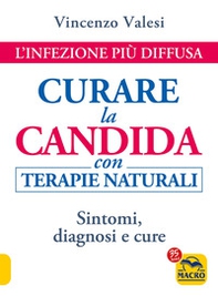 Curare la candida con terapie naturali. L'infezione più diffusa. Sintomi, diagnosi e cure - Librerie.coop