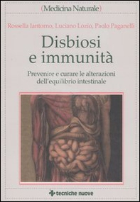 Disbiosi e immunità. Prevenire e curare le alterazioni dell'equilibrio intestinale - Librerie.coop