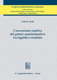 L'esecuzione coattiva del potere amministrativo tra legalità e risultato - Librerie.coop