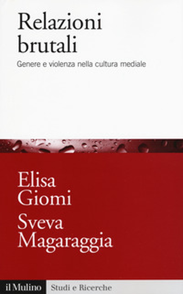 Relazioni brutali. Genere e violenza nella cultura mediale - Librerie.coop Relazioni brutali. Genere e violenza nella cultura mediale - Librerie.coop