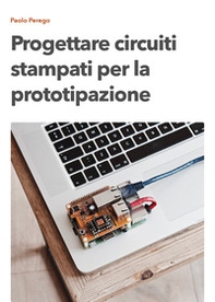 Progettare circuiti stampati per la prototipazione - Librerie.coop Progettare circuiti stampati per la prototipazione - Librerie.coop