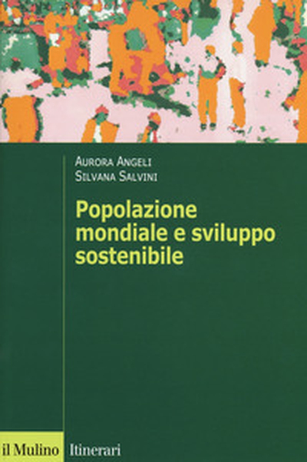 Popolazione mondiale e sviluppo sostenibile. Crescita, stagnazione e declino - Librerie.coop Popolazione mondiale e sviluppo sostenibile. Crescita, stagnazione e declino - Librerie.coop