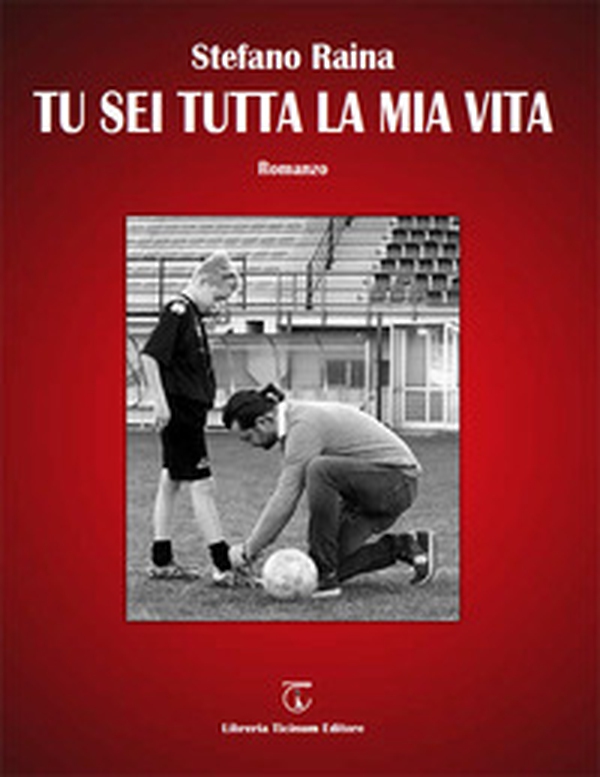 Tu sei tutta la mia vita - Librerie.coop Tu sei tutta la mia vita - Librerie.coop