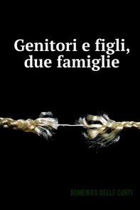 Genitori e figli, due famiglie - Librerie.coop