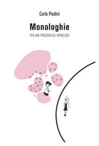 Monologhie. Per una prosodia del monologo - Librerie.coop