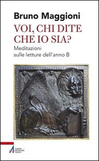 Voi chi dite che io sia? Meditazioni sulle letture dell'anno B - Librerie.coop Voi chi dite che io sia? Meditazioni sulle letture dell'anno B - Librerie.coop