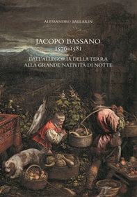 Jacopo Bassano 1576-1581. Dall'«Allegoria della terra» alla «Grande natività di notte» - Librerie.coop Jacopo Bassano 1576-1581. Dall'«Allegoria della terra» alla «Grande natività di notte» - Librerie.coop