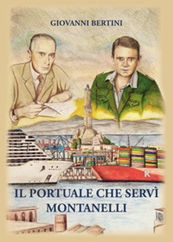Il portuale che servì Montanelli - Librerie.coop Il portuale che servì Montanelli - Librerie.coop