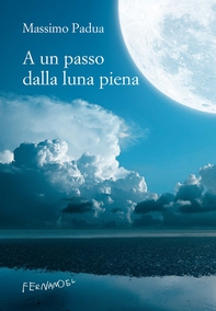 A un passo dalla luna piena - Librerie.coop A un passo dalla luna piena - Librerie.coop