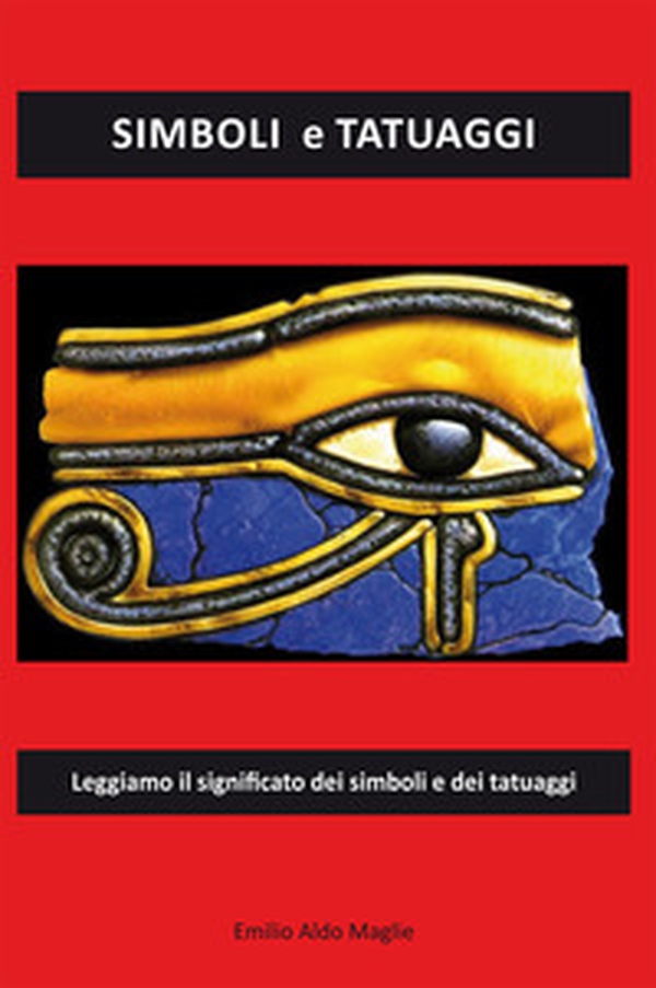 Simboli e tatuaggi. Leggiamo il significato dei simboli e dei tatuaggi - Librerie.coop Simboli e tatuaggi. Leggiamo il significato dei simboli e dei tatuaggi - Librerie.coop