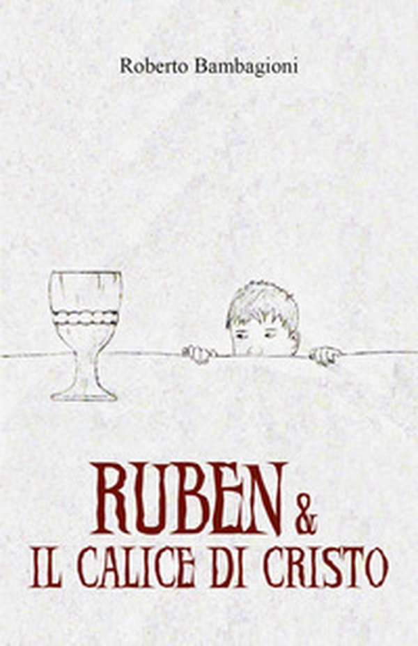 Ruben & il calice di Cristo - Librerie.coop Ruben & il calice di Cristo - Librerie.coop