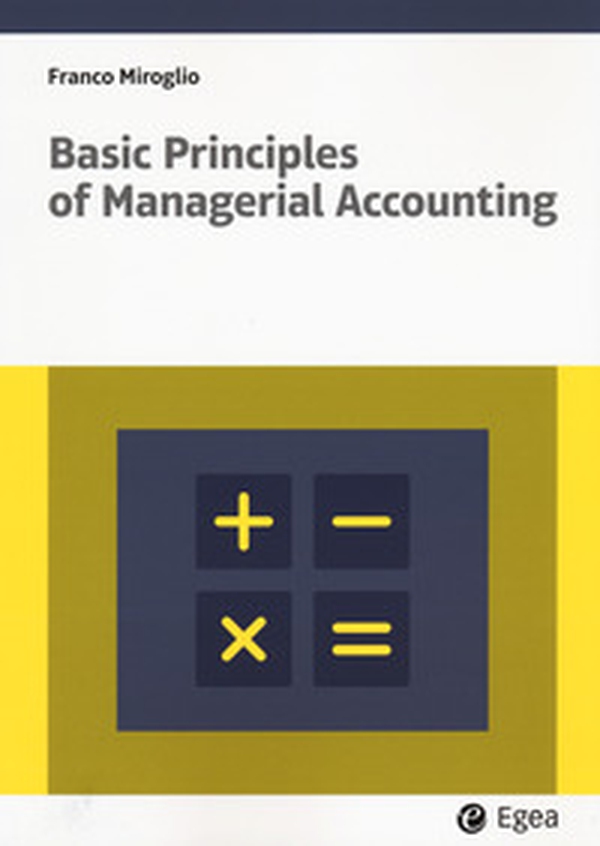 Basic principles of managerial accounting - Librerie.coop Basic principles of managerial accounting - Librerie.coop