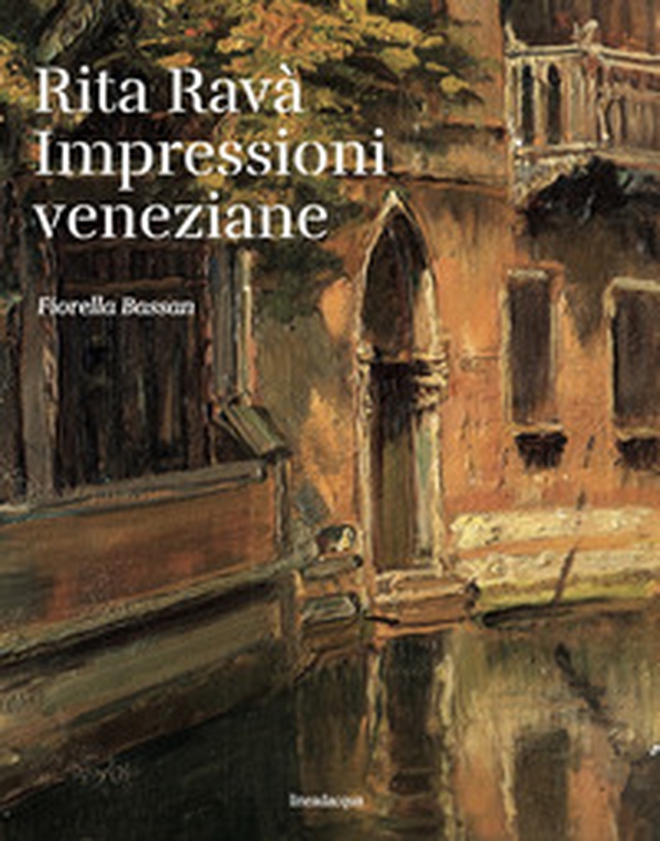 Rita Ravà. Impressioni veneziane - Librerie.coop Rita Ravà. Impressioni veneziane - Librerie.coop