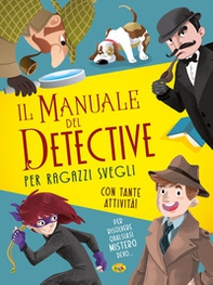Il manuale del detective per ragazzi svegli - Librerie.coop