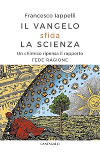 Il Vangelo sfida la scienza. Un chimico ripensa il rapporto fede-ragione - Librerie.coop Il Vangelo sfida la scienza. Un chimico ripensa il rapporto fede-ragione - Librerie.coop