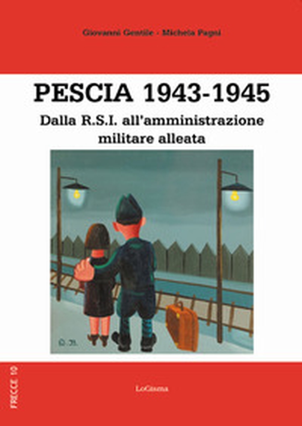 Pescia 1943-1945. Dalla R.S.I. all'amministrazione militare alleata - Librerie.coop Pescia 1943-1945. Dalla R.S.I. all'amministrazione militare alleata - Librerie.coop