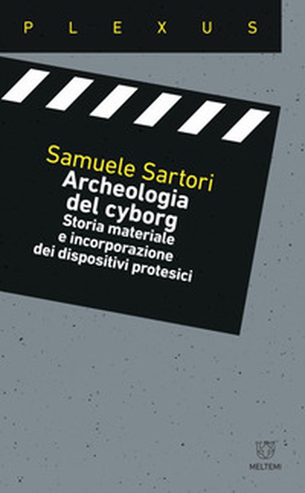 Archeologia del cyborg. Storia materiale e incorporazione dei dispositivi protesici - Librerie.coop Archeologia del cyborg. Storia materiale e incorporazione dei dispositivi protesici - Librerie.coop