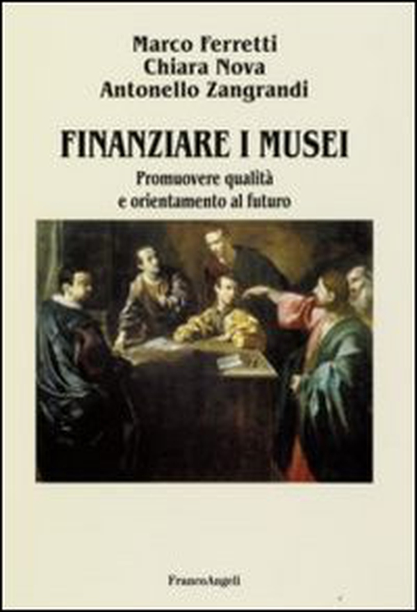 Finanziare i musei. Promuovere qualità e orientamento al futuro - Librerie.coop Finanziare i musei. Promuovere qualità e orientamento al futuro - Librerie.coop