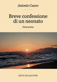 Breve confessione di un neonato - Vol. 1 - Librerie.coop Breve confessione di un neonato - Vol. 1 - Librerie.coop