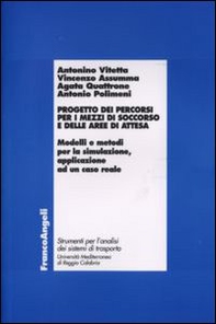 Progetto dei percorsi per i mezzi di soccorso e delle aree di attesa. Modelli e metodi per la simulazione, applicazione ad un caso reale - Librerie.coop