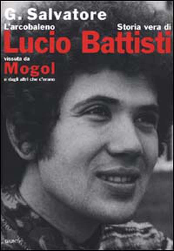 L'arcobaleno. Storia vera di Lucio Battisti vissuta da Mogol e dagli altri che c'erano - Librerie.coop L'arcobaleno. Storia vera di Lucio Battisti vissuta da Mogol e dagli altri che c'erano - Librerie.coop