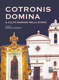 Cotronis Domina. Il culto mariano nella storia - Librerie.coop