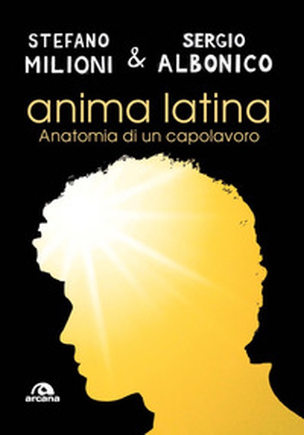 Anima latina. Anatomia di un capolavoro - Librerie.coop Anima latina. Anatomia di un capolavoro - Librerie.coop