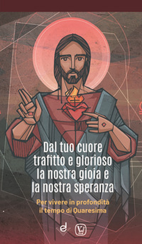 Dal tuo cuore trafitto e glorioso la nostra gioia e la nostra speranza. Per vivere in profondità il tempo di Quaresima - Librerie.coop Dal tuo cuore trafitto e glorioso la nostra gioia e la nostra speranza. Per vivere in profondità il tempo di Quaresima - Librerie.coop