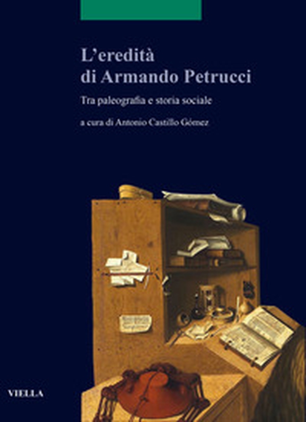 L'eredità di Armando Petrucci. Tra paleografia e storia sociale - Librerie.coop L'eredità di Armando Petrucci. Tra paleografia e storia sociale - Librerie.coop