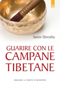 Guarire con le campane tibetane - Librerie.coop