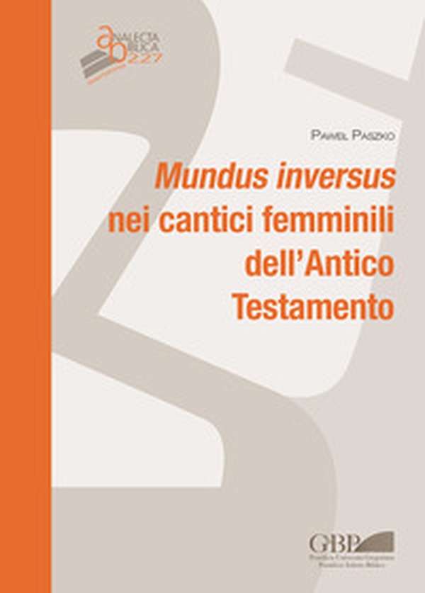 Mundus inversus nei cantici femminili dell'Antico Testamento - Librerie.coop Mundus inversus nei cantici femminili dell'Antico Testamento - Librerie.coop