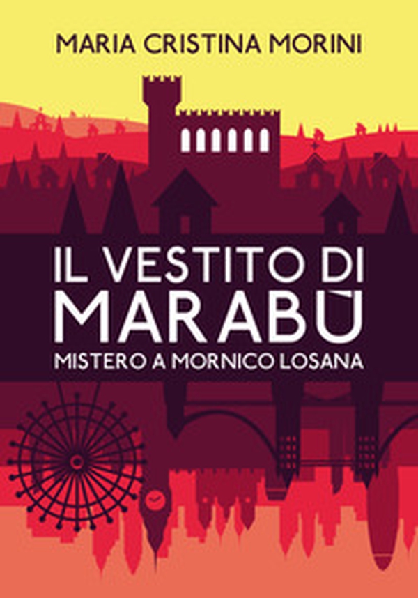 Il vestito di Marabù. Mistero a Mornico Losana - Librerie.coop Il vestito di Marabù. Mistero a Mornico Losana - Librerie.coop