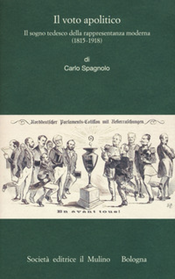 Il voto apolitico. Il sogno tedesco della rappresentanza moderna (1815-1918) - Librerie.coop Il voto apolitico. Il sogno tedesco della rappresentanza moderna (1815-1918) - Librerie.coop
