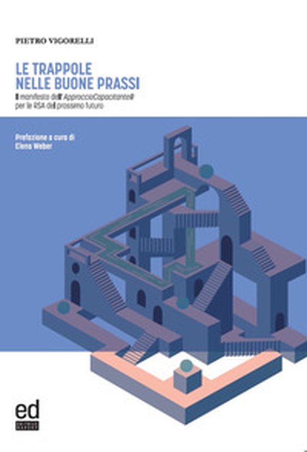 Le trappole nelle buone prassi. Il manifesto dell'Approccio Capacitante® per le RSA del prossimo futuro - Librerie.coop Le trappole nelle buone prassi. Il manifesto dell'Approccio Capacitante® per le RSA del prossimo futuro - Librerie.coop