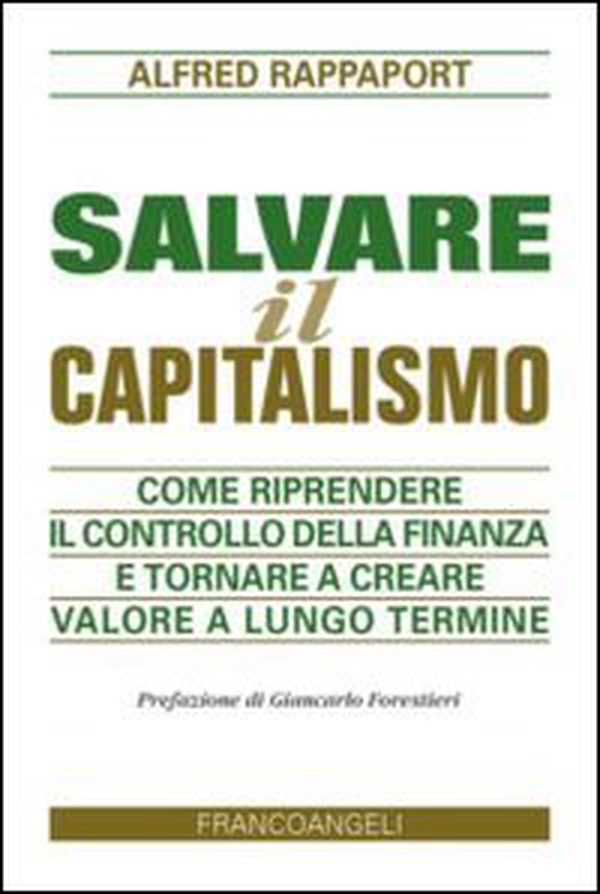 Salvare il capitalismo. Come riprendere il controllo della finanza e tornare a creare valore a lungo termine - Librerie.coop Salvare il capitalismo. Come riprendere il controllo della finanza e tornare a creare valore a lungo termine - Librerie.coop